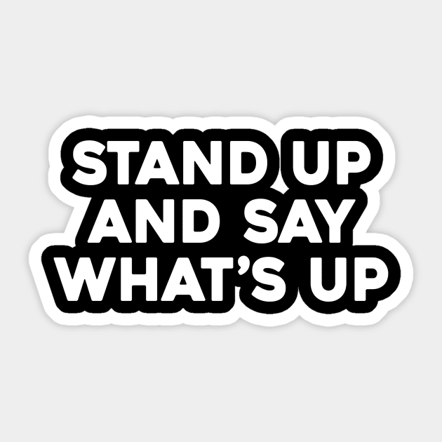 Stand Up And Say What’s Up Sticker by Sunoria